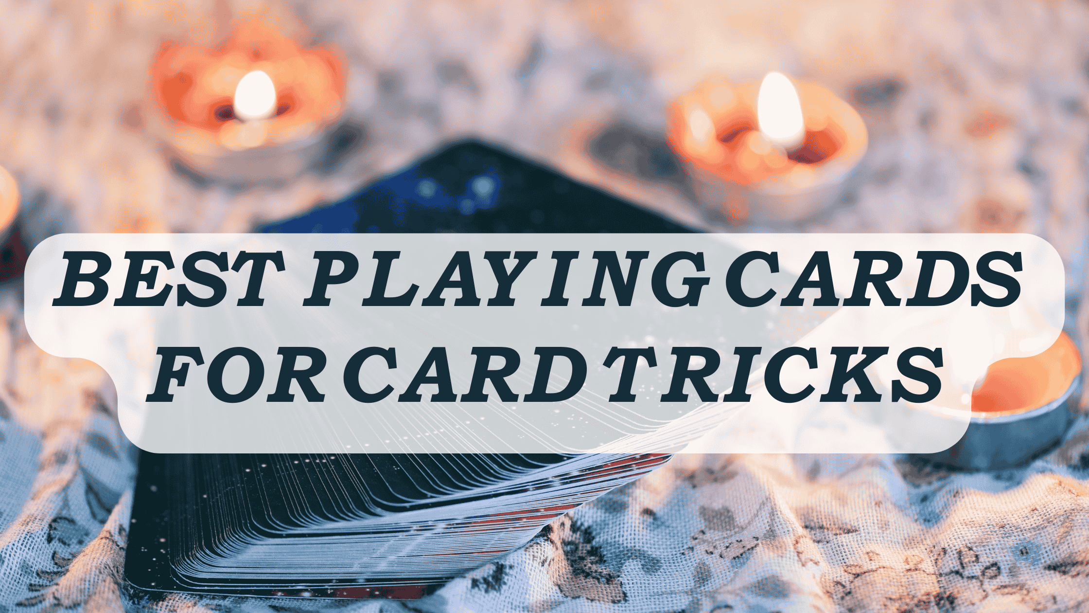 Best Playing Cards for Card Tricks