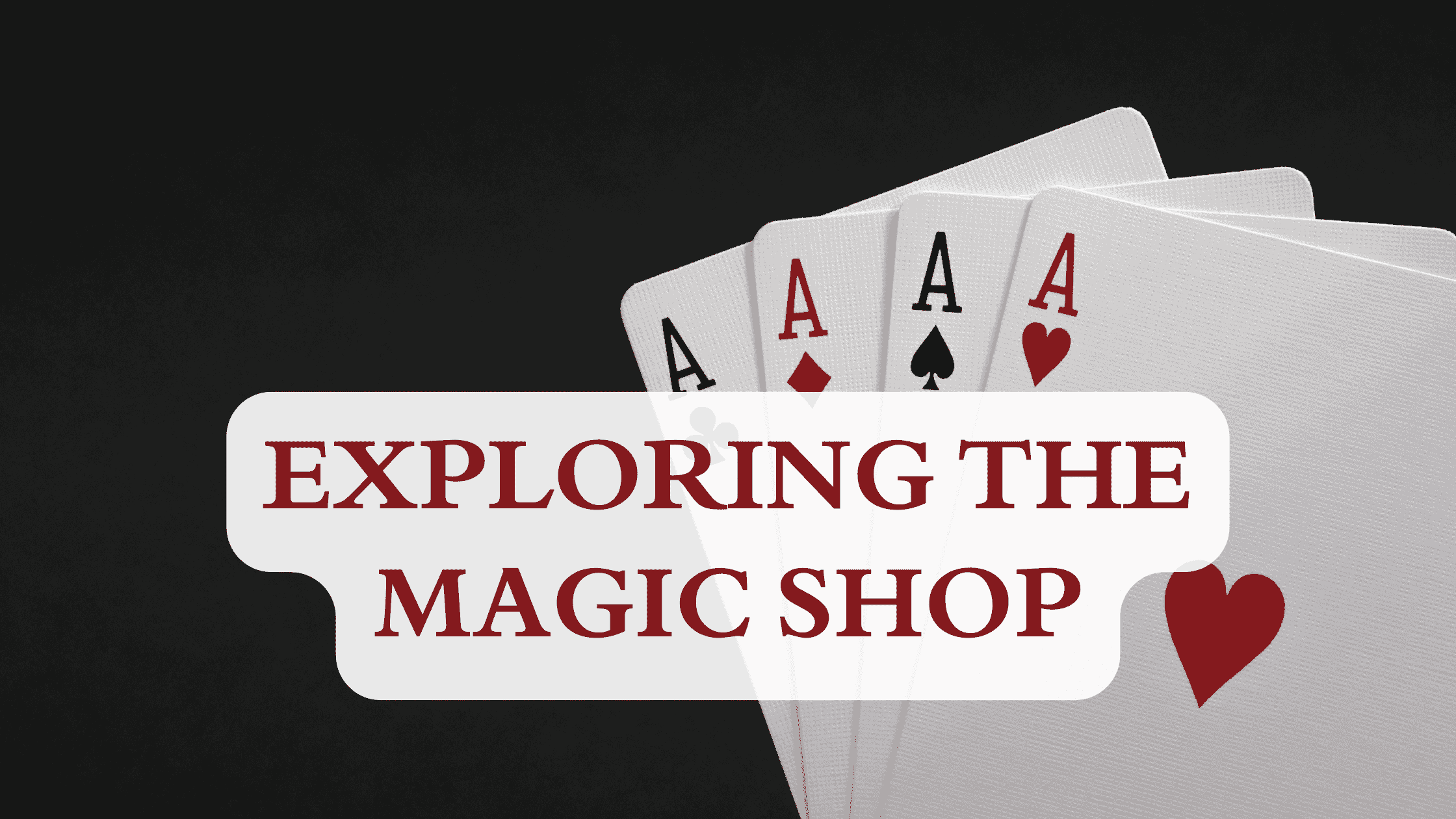 Exploring the Magic Shop